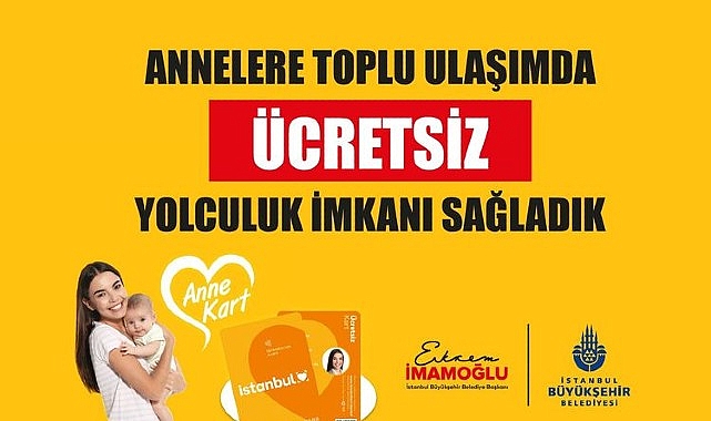 İstanbul Büyükşehir Belediye Anne Kart uygulaması ile 675 bin anne 159 milyon kere fiyatsız toplu ulaşım hizmetinden faydalandı
