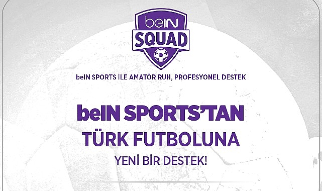 beIN Sports’tan Türk Futboluna Bir Takviye Daha