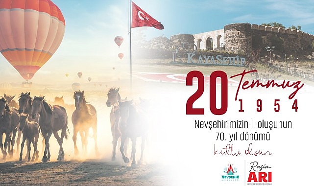 Belediye Lideri Rasim Arı, Nevşehir’in Bakanlar Kurulu kararı ile 20 Temmuz 1954 tarihinde vilayet oluşunun 70. yıl dönümü nedeniyle bir bildiri yayımladı
