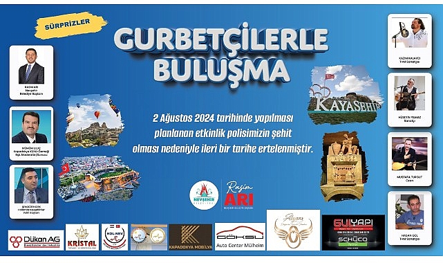 Nevşehir Belediyesi’nin mesken sahipliğinde 2 Ağustos Cuma günü yapılacağı duyurulan ‘Gurbetçilerle Buluşma Programı’ ileri bir tarihe ertelendi.