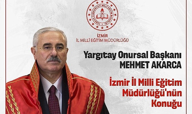 İzmir İl Milli Eğitim Müdürlüğü, Yargıtay Onursal Başkanı Mehmet Akarca’yı ağırlayacak